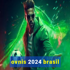 ovnis 2024 brasil